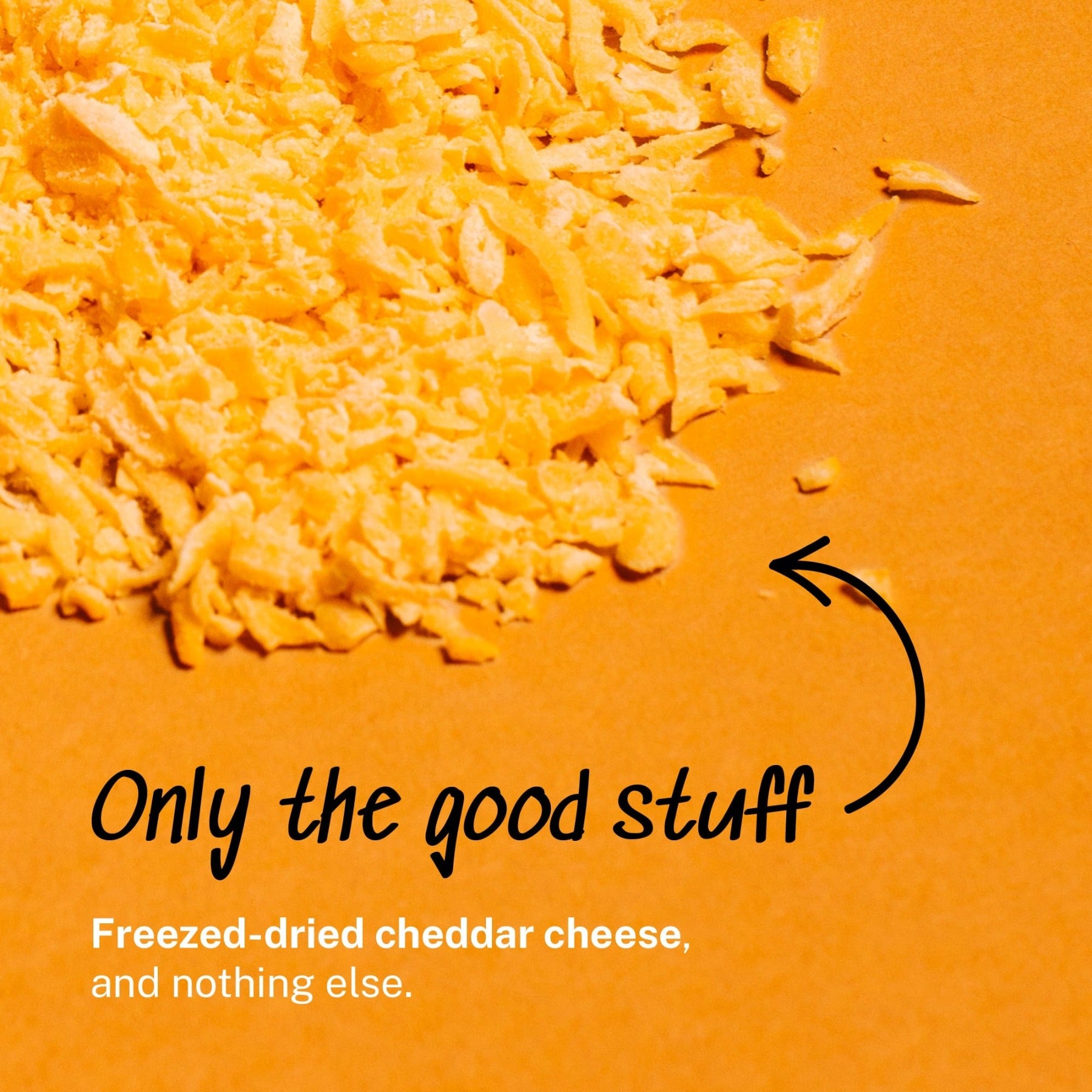 Only the good stuff - freeze-dried cheddar cheese and nothing else