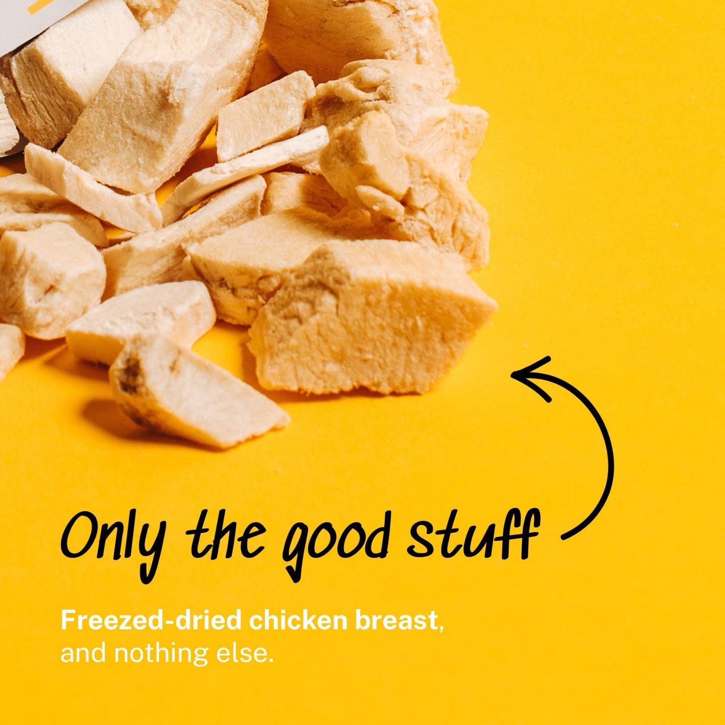 Only the good stuff - freeze-dried chicken breast and nothing else.
