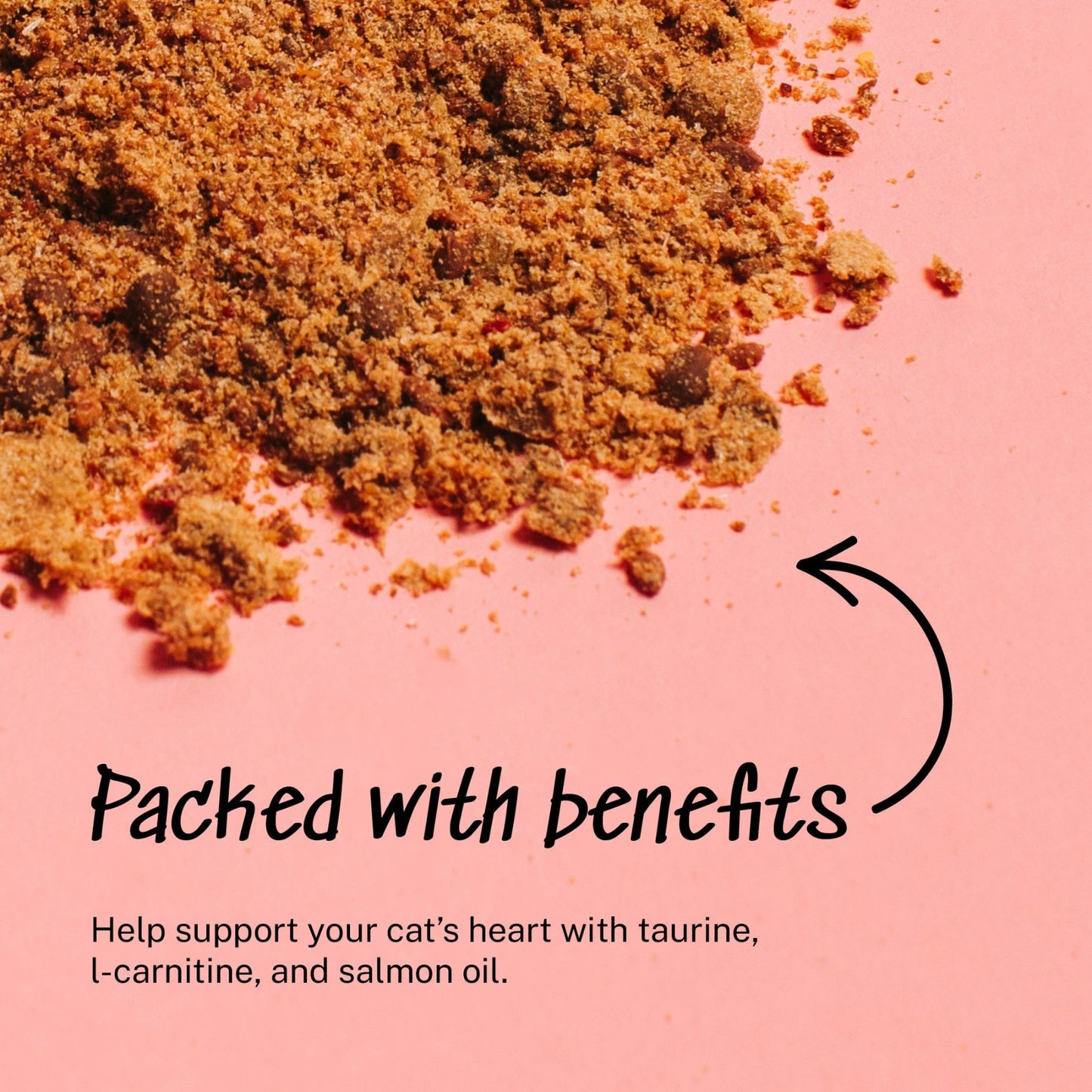 Packed with benefits - Help support your cat’s heart with taurine,  l-carnitine, and salmon oil.